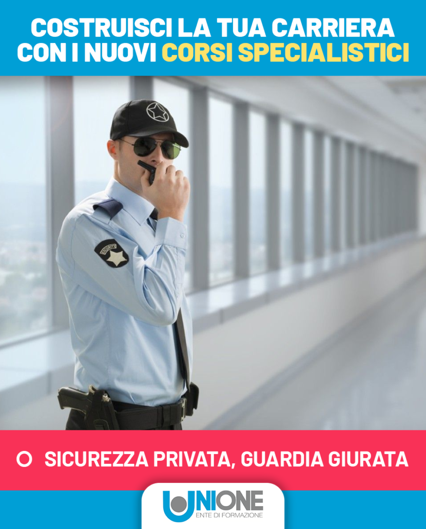 Corso di guardia giurata e sicurezza Unione